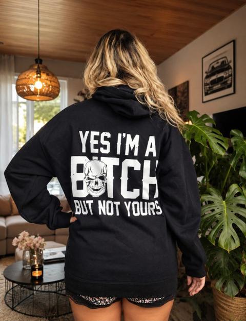 Yes im a Bitch ,but not yours Pullover sweater Hoody oversize