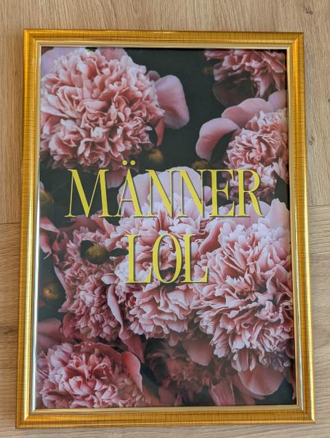 Selfmade Art Print / Kunstdruck „MÄNNER LOL“ Pfingstrosen (DIN A4)