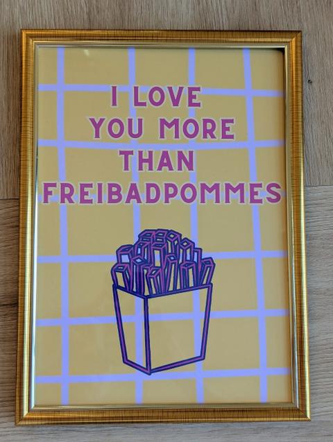 Selfmade Art Print / Kunstdruck „I LOVE YOU MORE THAN FREIBADPOMMES“ (DIN A4)