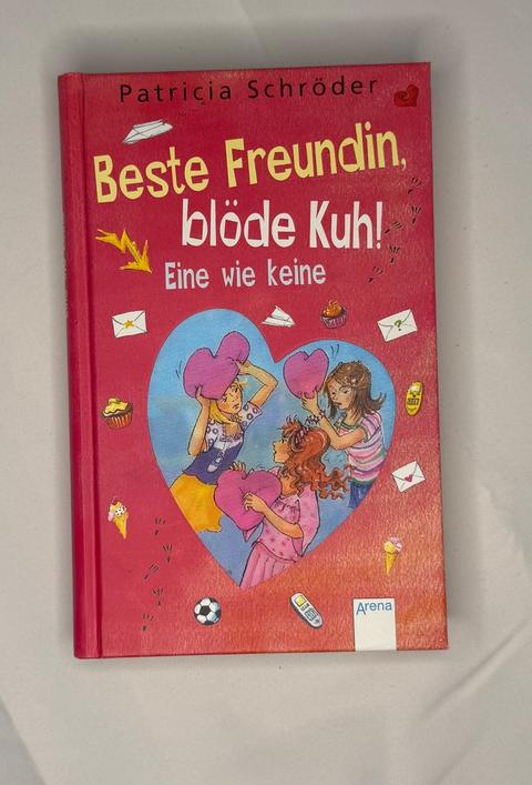 Beste Freundin, Blöde Kuh! – Eine wie keine – Patricia Schröder