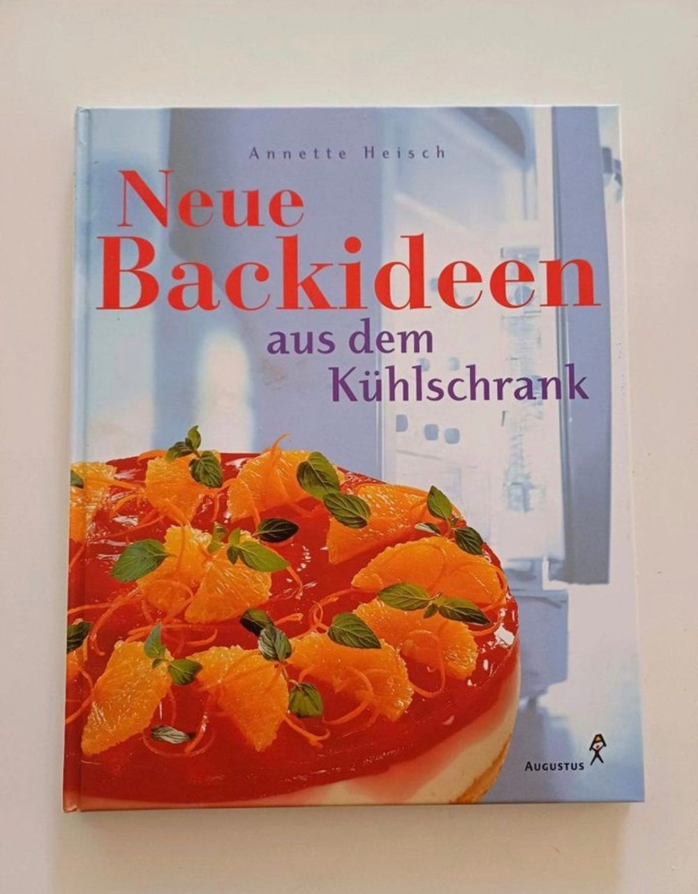 Annette Heisch Buch Backbuch Neue Backideen aus dem Kühlschrank